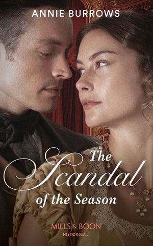 The Scandal Of The Season (Mills & Boon Historical) by Annie Burrows