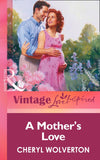 A Mother's Love (Mills & Boon Vintage Love Inspired) by Cheryl Wolverton