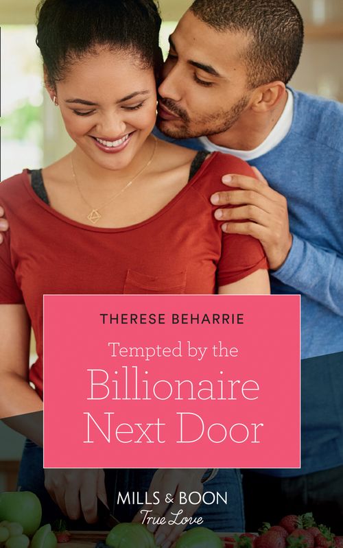 Tempted By The Billionaire Next Door (Mills & Boon True Love) by Therese Beharrie