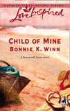 Child Of Mine (Rosewood, Texas, Book 2) (Mills & Boon Love Inspired) by Bonnie K. Winn