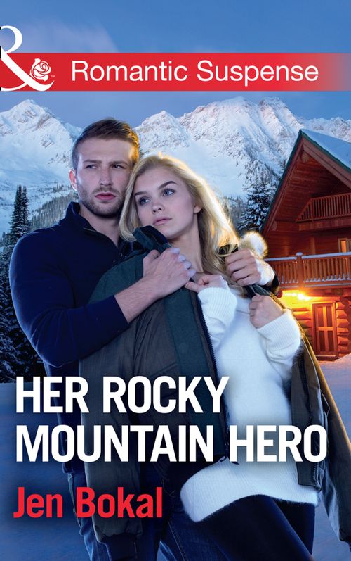 Her Rocky Mountain Hero (Rocky Mountain Justice, Book 3) (Mills & Boon Romantic Suspense) by Jen Bokal (9781474063296)
