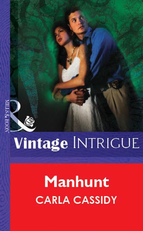 Manhunt (Mills & Boon Vintage Intrigue): First edition by Carla Cassidy (9781472077356)