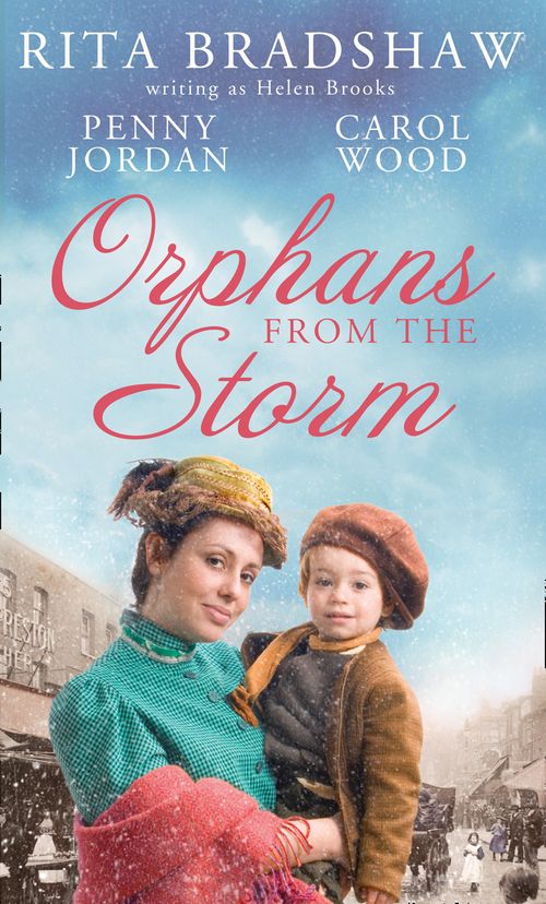 Orphans from the Storm: Bride at Bellfield Mill / A Family for Hawthorn Farm / Tilly of Tap House: First edition by Penny Jordan, Helen Brooks and Carol Wood (9781472099983)