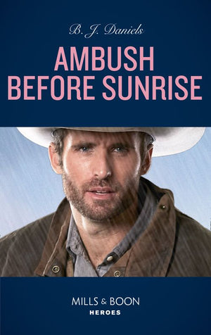 Ambush Before Sunrise (Cardwell Ranch: Montana Legacy, Book 3) (Mills & Boon Heroes) by B.J. Daniels (9780008905293)