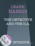 The Detective And The D.A. (Mills & Boon Intrigue) by Leann Harris