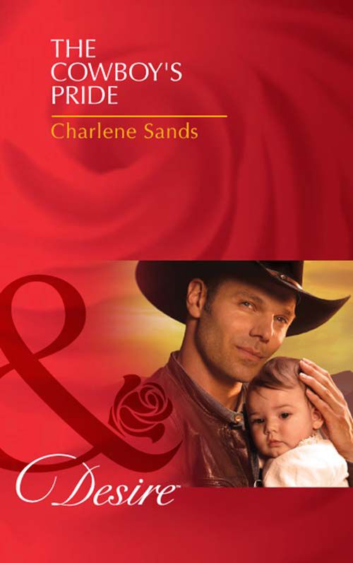 The Cowboy's Pride (Billionaires and Babies, Book 24) (Mills & Boon Desire): First edition by Charlene Sands (9781408971918)