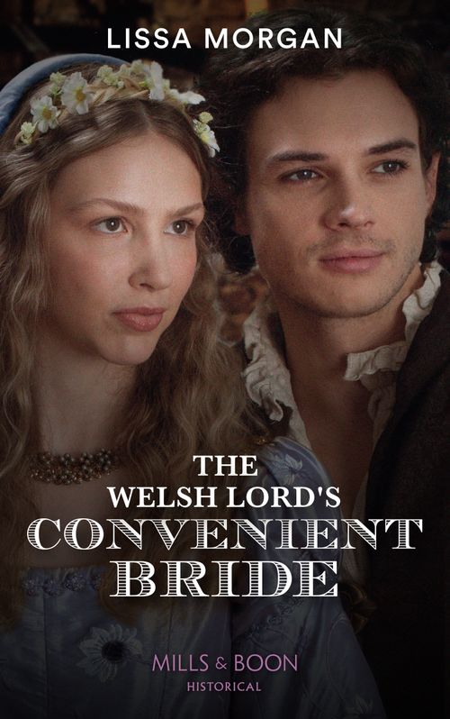 The Welsh Lord's Convenient Bride (Mills & Boon Historical) by Lissa Morgan