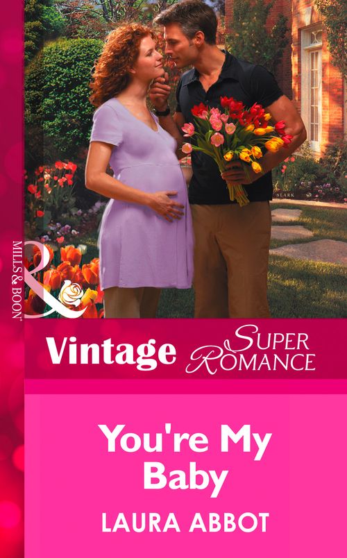 You're My Baby (Mills & Boon Vintage Superromance): First edition by Laura Abbot (9781472026606)