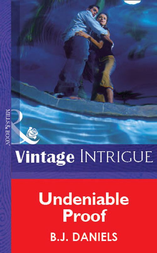 Undeniable Proof (Mills & Boon Vintage Intrigue) by B.J. Daniels