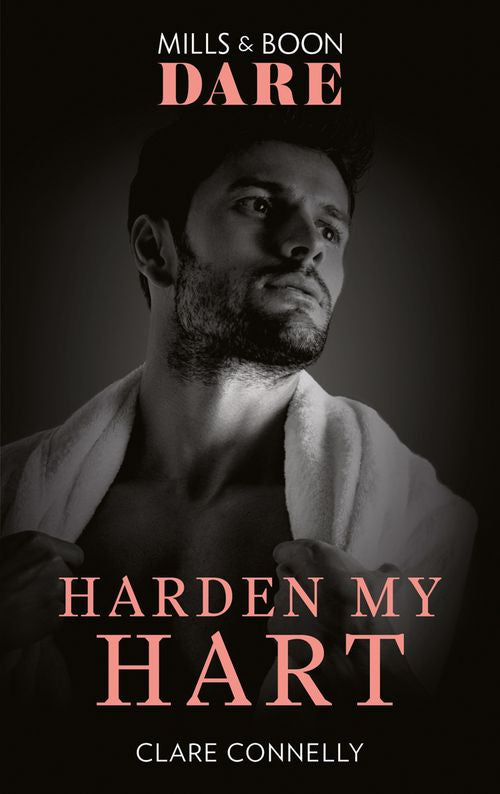 Harden My Hart (The Notorious Harts, Book 3) (Mills & Boon Dare) by Clare Connelly (9781474099738)