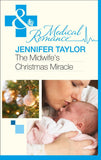 The Midwife's Christmas Miracle (Mills & Boon Medical) by Jennifer Taylor