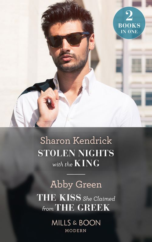 Stolen Nights With The King / The Kiss She Claimed From The Greek: Stolen Nights with the King (Passionately Ever After…) / The Kiss She Claimed from the Greek (Passionately Ever After…) (Mills & Boon Modern) by Sharon Kendrick and Abby Green (9780008920937)