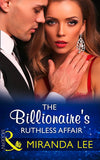 The Billionaire's Ruthless Affair (Rich, Ruthless and Renowned, Book 2) (Mills & Boon Modern) by Miranda Lee