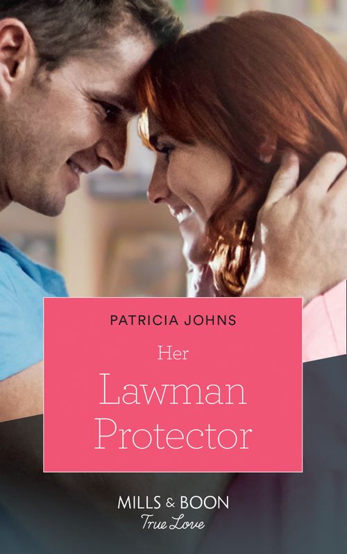 Her Lawman Protector (Home to Eagle's Rest, Book 1) (Mills & Boon True Love) (9781474078535)