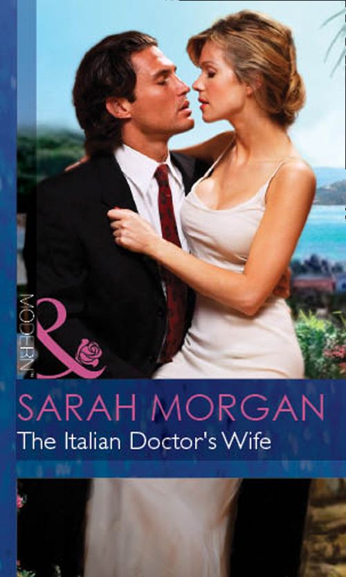 The Italian Doctor's Wife (Mills & Boon Modern): First edition by Sarah Morgan (9781472031655)
