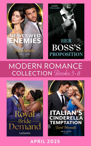 Modern Romance April 2025 Books 5-8: Her Boss's Proposition / Newlywed Enemies / Royal Bride Demand / Italian's Cinderella Temptation by Cathy Williams, Jackie Ashenden, LaQuette and Carol Marinelli (9780008944858)