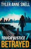 Tough Justice: Betrayed (Part 7 Of 8) (Tough Justice, Book 7) by Tyler Anne Snell