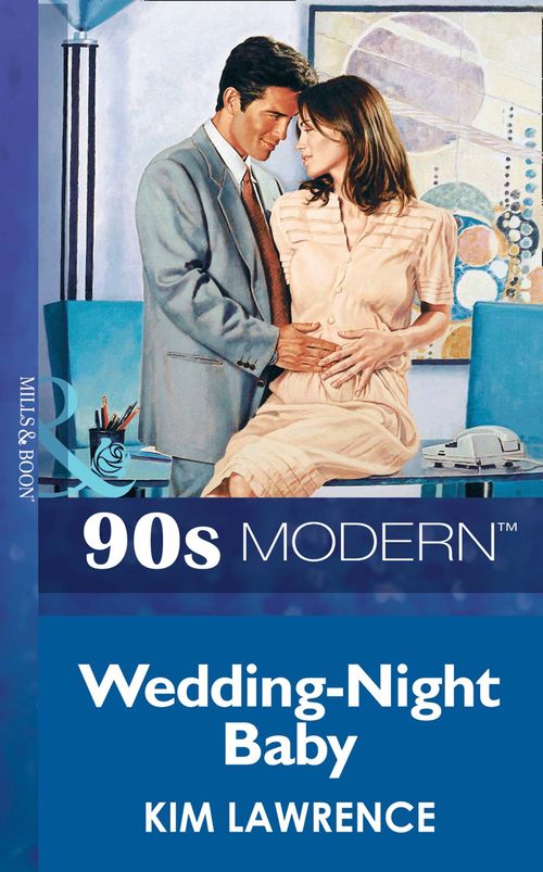 Wedding-Night Baby (Mills & Boon Vintage 90s Modern): First edition by Kim Lawrence (9781408985472)
