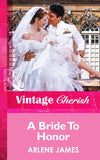 A Bride To Honor (Mills & Boon Vintage Cherish) by Arlene James