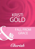 Fall From Grace (Mills & Boon Cherish) by Kristi Gold