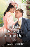 A Fake Betrothal For The Duke (Wayward Wallflowers, Book 2) (Mills & Boon Historical) by Eva Shepherd (9780008947705)