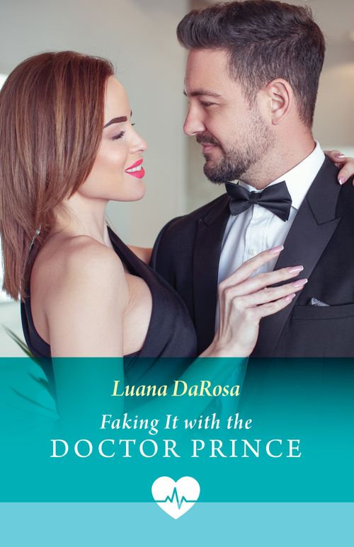 Faking It With The Doctor Prince (Mills & Boon Medical) by Luana DaRosa