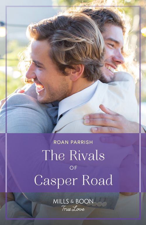 The Rivals Of Casper Road (Garnet Run, Book 4) (Mills & Boon True Love) by Roan Parrish (9780008933975)