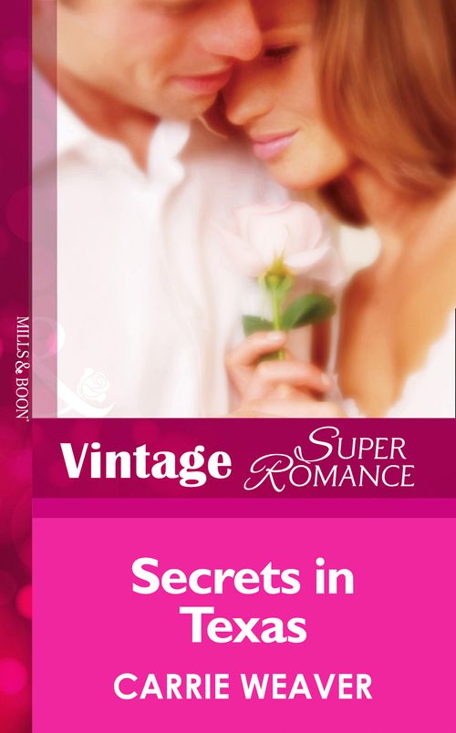 Secrets In Texas (Count on a Cop, Book 30) (Mills & Boon Vintage Superromance): First edition by Carrie Weaver (9781472025555)