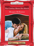 The Cowboy Meets His Match (Matched in Montana, Book 1) (Mills & Boon Desire): First edition by Meagan Mckinney (9781472037947)