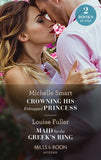 Crowning His Kidnapped Princess / Maid For The Greek's Ring: Crowning His Kidnapped Princess (Scandalous Royal Weddings) / Maid for the Greek's Ring (Mills & Boon Modern) by Michelle Smart and Louise Fuller