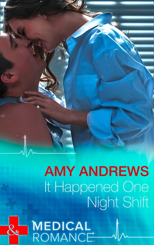 It Happened One Night Shift (Mills & Boon Medical): First edition by Amy Andrews (9781474004251)