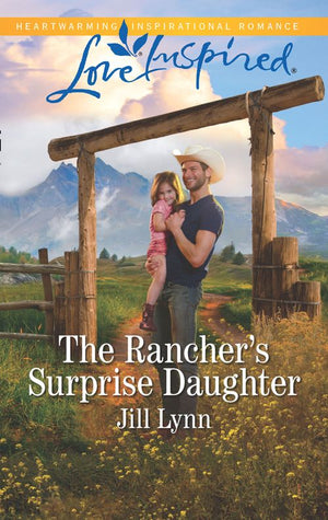 The Rancher's Surprise Daughter (Colorado Grooms, Book 1) (Mills & Boon Love Inspired) by Jill Lynn (9781474085533)