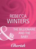 The Billionaire And The Baby (Bachelor Dads, Book 1) (Mills & Boon Cherish) by Rebecca Winters
