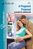 A Pregnant Proposal (Mills & Boon Silhouette) by Elizabeth Harbison