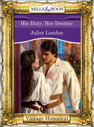 His Duty, Her Destiny (Mills & Boon Historical) by Juliet Landon