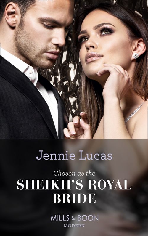 Chosen As The Sheikh's Royal Bride (Conveniently Wed!, Book 16) (Mills & Boon Modern) by Jennie Lucas (9781474087605)