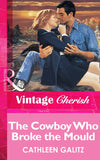 The Cowboy Who Broke The Mold (Mills & Boon Vintage Cherish) by Cathleen Galitz
