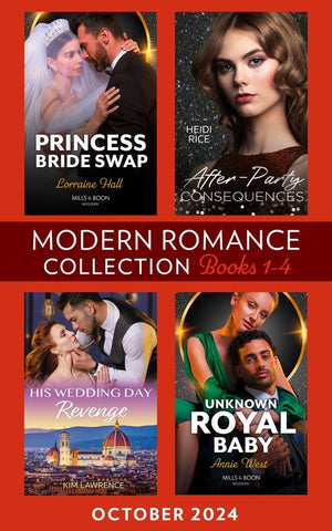 Modern Romance October 2024 Books 1-4: His Wedding Day Revenge / Unknown Royal Baby / After-Party Consequences / Princess Bride Swap by Kim Lawrence, Annie West, Heidi Rice and Lorraine Hall (9780008943615)
