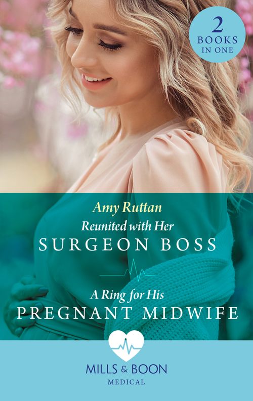 Reunited With Her Surgeon Boss / A Ring For His Pregnant Midwife: Reunited with Her Surgeon Boss (Caribbean Island Hospital) / A Ring for His Pregnant Midwife (Caribbean Island Hospital) (Mills & Boon Medical) by Amy Ruttan