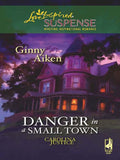 Danger in a Small Town (Carolina Justice, Book 1) (Mills & Boon Love Inspired): First edition by Ginny Aiken (9781408966365)