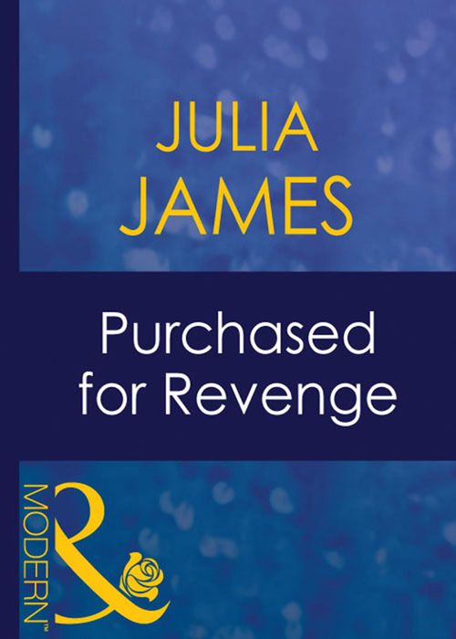 Purchased For Revenge (Bedded by Blackmail, Book 10) (Mills & Boon Modern): First edition by Julia James (9781408940303)