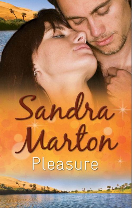 Pleasure: The Sheikh's Defiant Bride (The Sheikh Tycoons, Book 1) / The Sheikh's Wayward Wife (The Sheikh Tycoons, Book 2) / The Sheikh's Rebellious Mistress (The Sheikh Tycoons, Book 3): First edition by Sandra Marton (9781408937433)