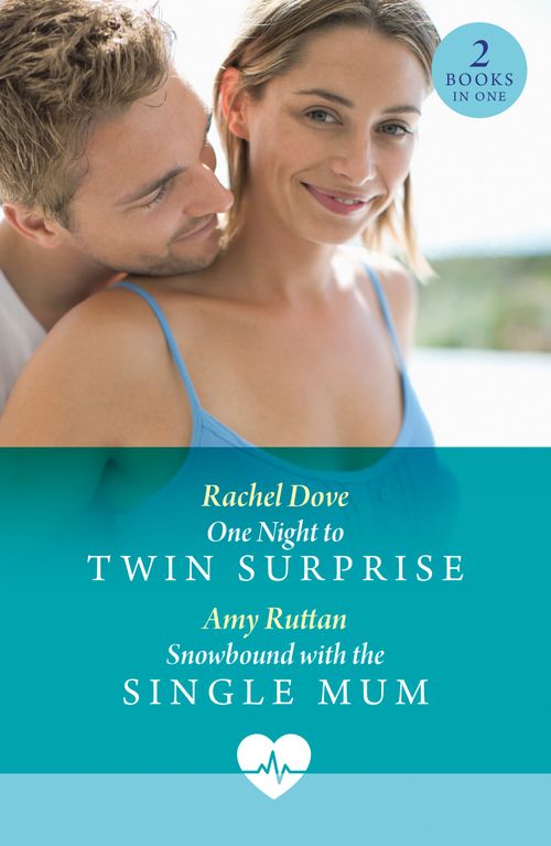 One Night To Twin Surprise / Snowbound With The Single Mum: One Night to Twin Surprise / Snowbound with the Single Mum (Mills & Boon Medical) by Rachel Dove and Amy Ruttan (9780263325225)