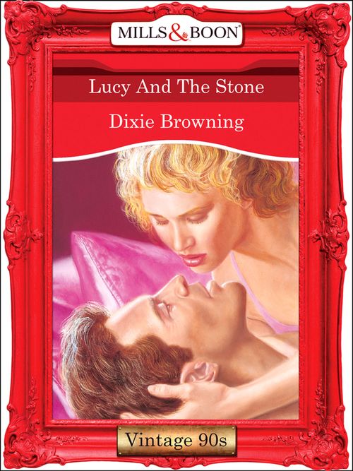 Lucy And The Stone (Mills & Boon Vintage 90s Modern) by Dixie Browning