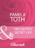 Her Sister's Secret Life (Reunited, Book 9) (Mills & Boon Cherish): First edition by Pamela Toth (9781408960547)