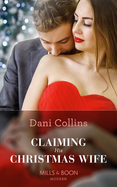 Claiming His Christmas Wife (Conveniently Wed!, Book 12) (Mills & Boon Modern) by Dani Collins (9781474072823)