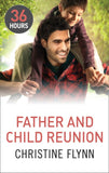 Father and Child Reunion (36 Hours, Book 6): First edition by Christine Flynn (9781474008907)