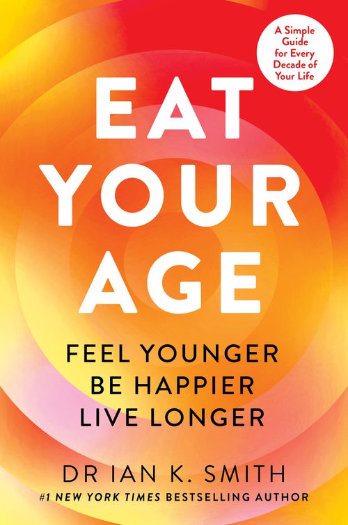 Eat Your Age by Dr. Ian K. Smith