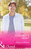 A Cowboy's Heart (Hitting Rocks Cowboys, Book 2) (Mills & Boon Cherish) by Rebecca Winters