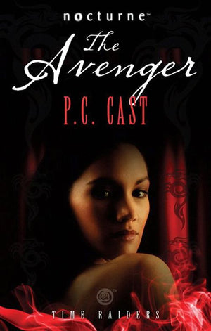 Time Raiders: The Avenger (Mills & Boon Nocturne): First edition by P.C. Cast (9781408928288)